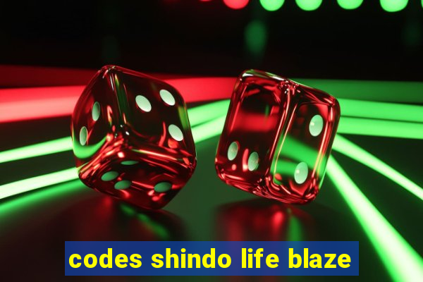 codes shindo life blaze